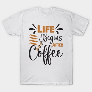 life begins after coffee T-Shirt